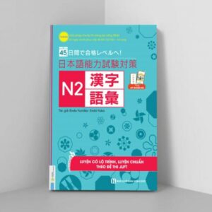 Sách 45 Ngày Củng Cố Kiến Thức Nền Tảng JLPT N2 – Từ Vựng – Chữ Hán