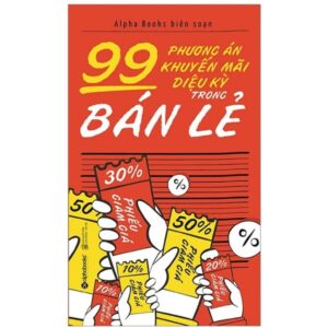 Sách 99 Phương Án Khuyến Mãi Diệu Kỳ Trong Bán Lẻ