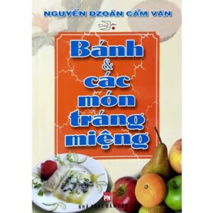 Sách Bánh Và Các Món Tráng Miệng - Nguyễn Dzoãn Cẩm Vân