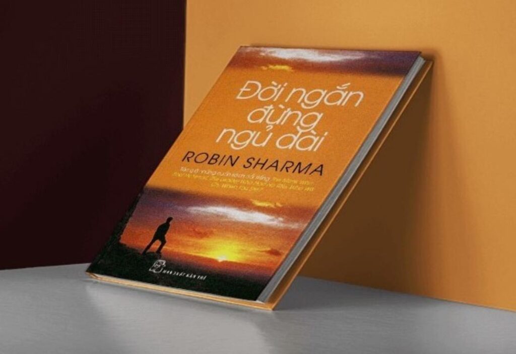 Sách hay về cuộc sống: Đời Ngắn Đừng Ngủ Dài – Robin Sharma