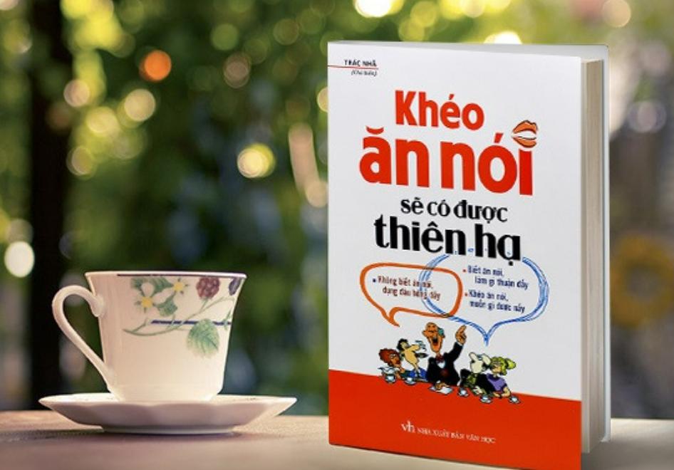 Sách kỹ năng: “Khéo Ăn Nói Sẽ Có Được Thiên Hạ”