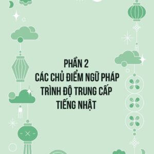 Sách Mind Map Ngữ Pháp Tiếng Nhật – Học Ngữ Pháp Tiếng Nhật Qua Sơ Đồ Tư Duy – Dành Cho Trình Độ Trung Cấp