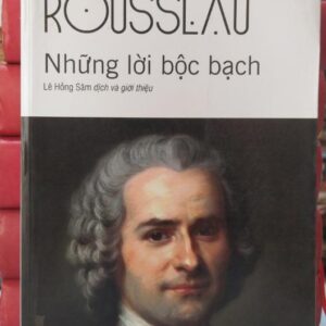 Sách Những Lời Bộc Bạch - Jean-Jacques Rousseau
