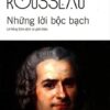 Sách Những Lời Bộc Bạch - Jean-Jacques Rousseau