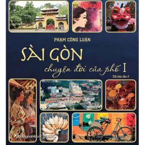 Sách Sài Gòn - Chuyện Đời Của Phố Tập 1
