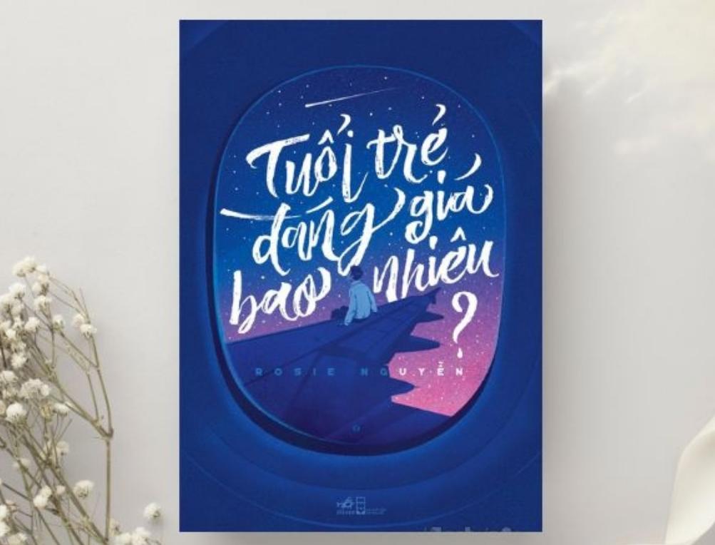 sách hayt về cuộc sống: Tuổi Trẻ Đáng Giá Bao Nhiêu – Rosie Nguyễn