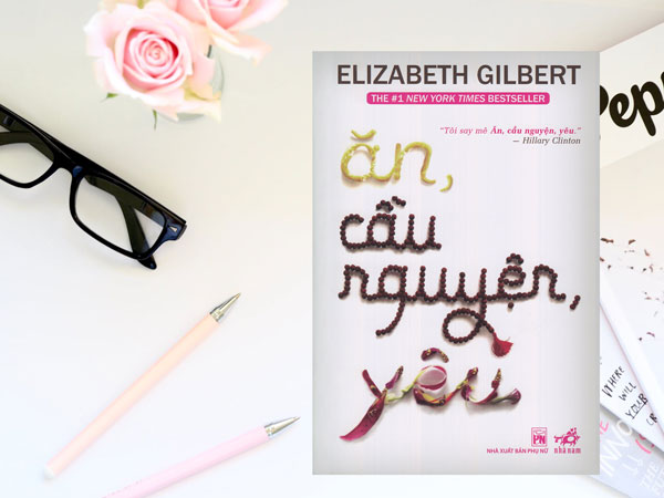 Sách hay: Ăn, Cầu Nguyện, Yêu – Elizabeth Gilbert