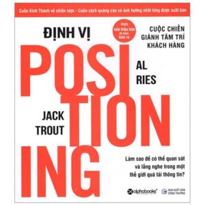 Sách Định Vị - Cuộc Chiến Giành Tâm Trí Khách Hàng - Al Ries, Jack Tourt