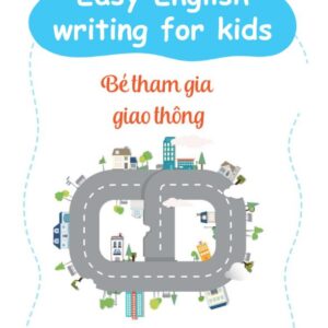 Easy English Writing For Kid – Bé Tham Gia Giao Thông