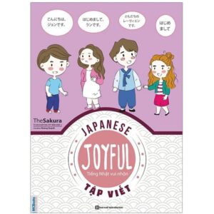 Sách JOYFUL JAPANESE – Tiếng nhật vui nhộn – Tập viết