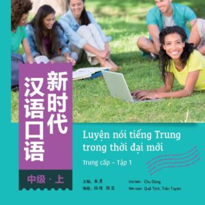 Luyện nói tiếng Trung trong thời đại mới – Trung cấp – Tập 1