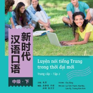 Luyện nói tiếng Trung trong thời đại mới – Trung cấp – Tập 2