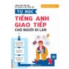 Sách Tự Học Tiếng Anh Giao Tiếp Cho Người Đi Làm