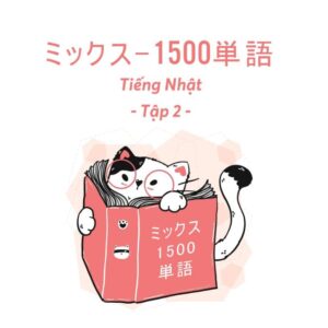 Sách Mikkusu ミックス- Hút trọn 1500 単語 tiếng Nhật – Tập 2