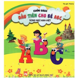 Cuốn sách đầu tiên cho bé ABC- song ngữ Anh Việt