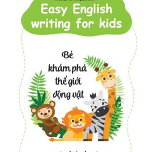 Sách Easy English Writing For Kid – Bé khám phá thế giới Động vật