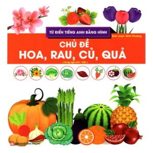 Sách Từ điển Tiếng Anh bằng hình chủ đề hoa, rau, củ, quả
